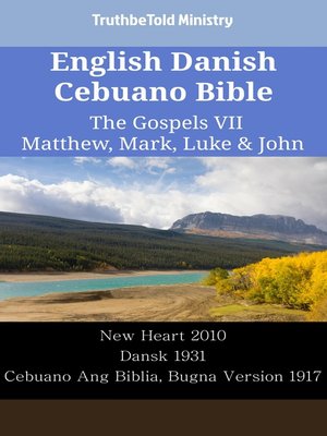 cover image of English Danish Cebuano Bible--The Gospels VII--Matthew, Mark, Luke & John